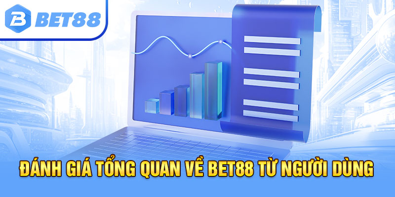 Đánh giá tổng quan về BET88 từ người dùng